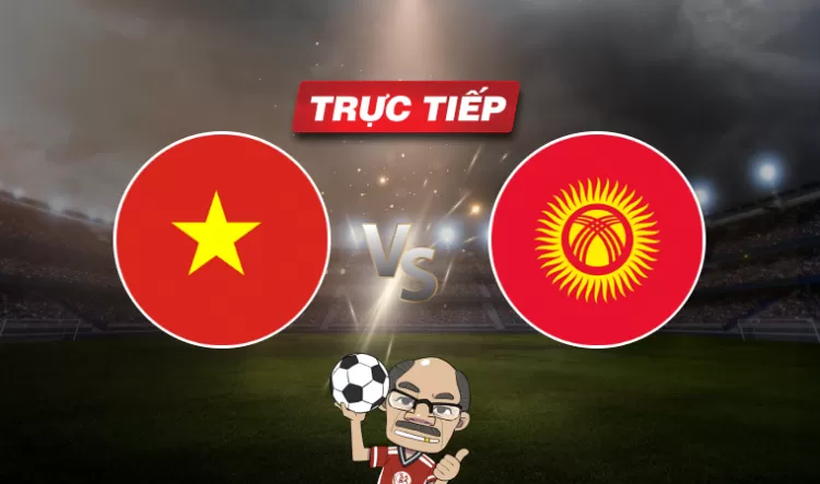 Trực tiếp bóng đá Việt Nam vs Kyrgyzstan, 18h00 ngày 09/01: Cuộc đấu cân sức